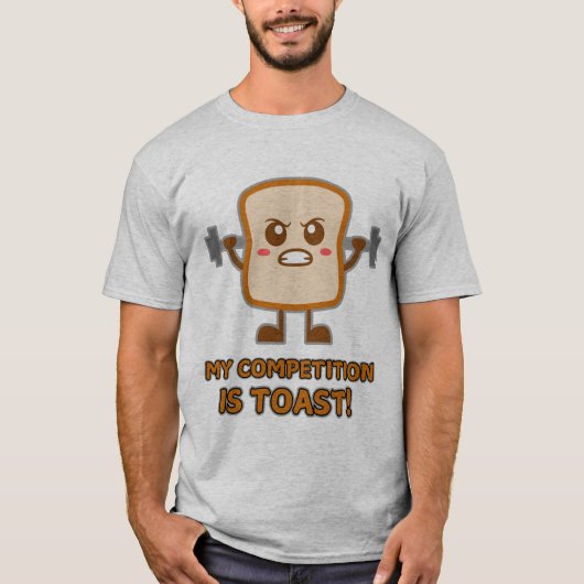 "Mijn concurrentie is toast!" Funny Toast Humor Ma T-shirt (Voorkant)