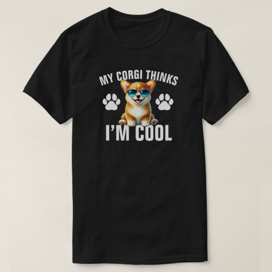 Mijn Corgi Denkt Dat Ik Cool Ben T-shirt (Design voorkant)