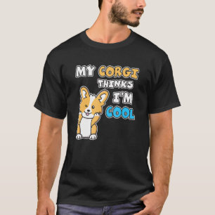 Mijn Corgi denkt dat ik een koele hond van een hon T-shirt