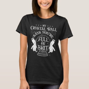 Mijn Crystal Ball zegt Fortune Teller Psychic Gyps T-shirt
