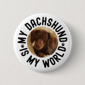 Mijn Dachshond Is Mijn Wereld Aangepaste Hond Foto Ronde Button 5,7 Cm (Voorkant)