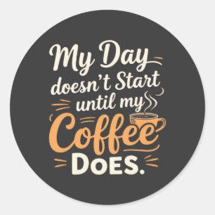 Mijn dag begint pas als mijn koffie het doet ronde sticker
