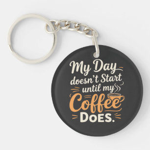 Mijn dag begint pas als mijn koffie het doet sleutelhanger