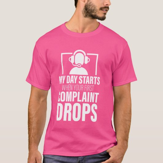 Mijn dag begint wanneer je eerste klacht hulp laat t-shirt (Voorkant)