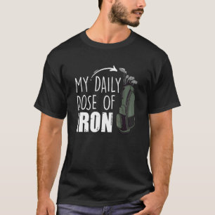 Mijn dagelijkse dosis ijzergolfing expert Golfer C T-shirt