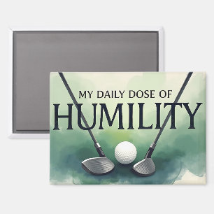 Mijn dagelijkse dosis nederigheid golf magneet