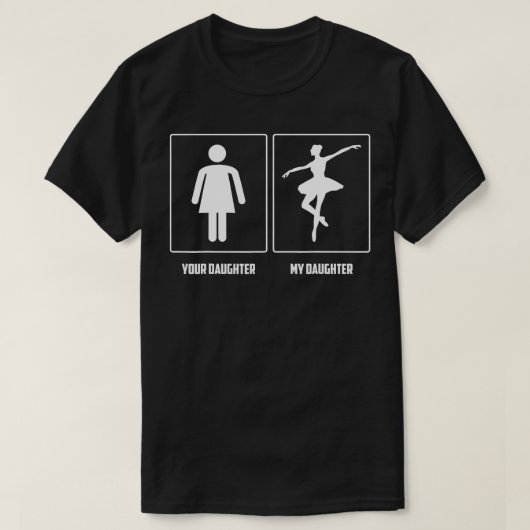 Mijn Daughter Ballet Dancing Gift Dance Cadeft voo T-shirt (Design voorkant)