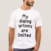 Mijn dialoogopties zijn beperkt t-shirt (Voorkant)