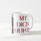 Mijn Dick Hurts Koffiemok (Voorkant rechts)