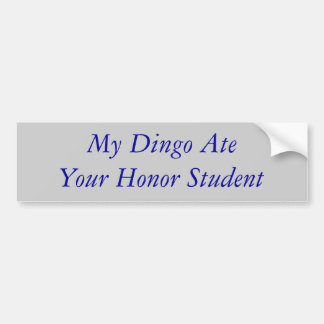 Mijn Dingo Ate Your Honor Student Bumpersticker