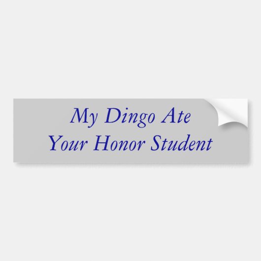 Mijn Dingo Ate Your Honor Student Bumpersticker (Voorkant)