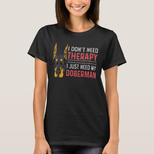 Mijn Dobermann Leeft Met Een Verdrietig Persoon T-shirt (Voorkant)