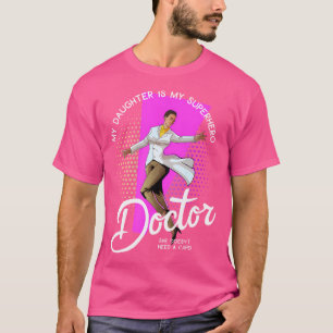 Mijn dochter Doctor is mijn superheld die ze niet T-shirt