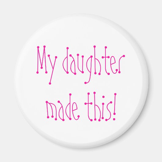 Mijn dochter heeft dit gemaakt! magneet (Voorkant)