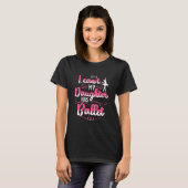 Mijn dochter heeft geballet dansen t-shirt (Voorkant volledig)