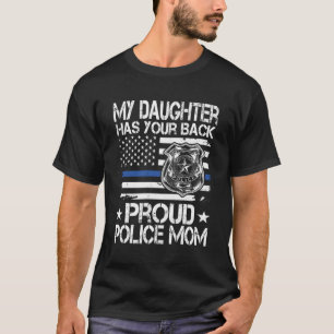 Mijn dochter heeft jouw rug trots politie mam agen t-shirt