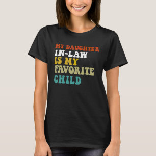 Mijn dochter in de wet is mijn favoriete kind grap t-shirt
