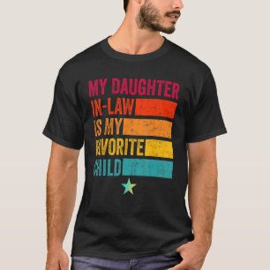 Mijn dochter in de wet is mijn favoriete kind in t-shirt