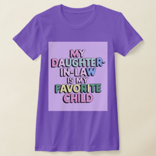 Mijn dochter in de wet is mijn favoriete kind t-shirt