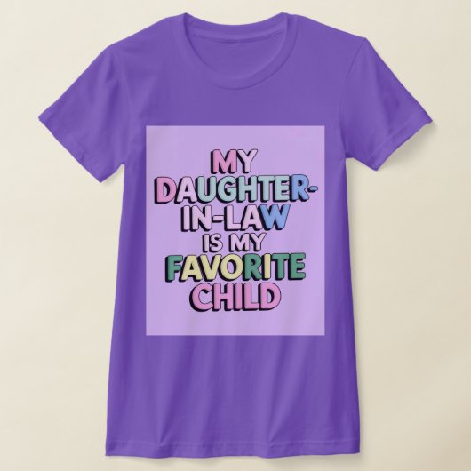 Mijn dochter in de wet is mijn favoriete kind t-shirt (Laagn)