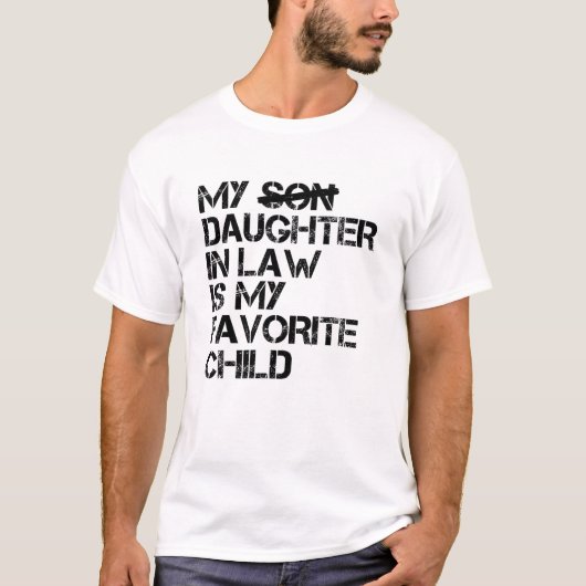 Mijn dochter in de wet is mijn favoriete kind t-shirt (Voorkant)