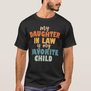 Mijn dochter in de wet is mijn favoriete kind t-shirt