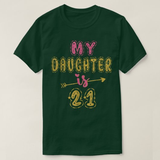 Mijn dochter is 21 jaar oud 21ste verjaardag idee  t-shirt (Design voorkant)