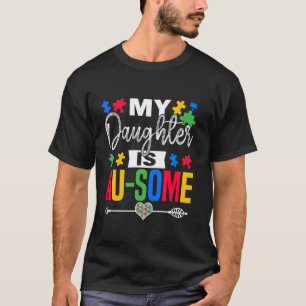 Mijn dochter is au Some Maand van de Autisme Accep T-shirt