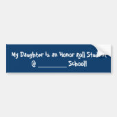 Mijn dochter is een Honor Roll Student @ _______.. Bumpersticker (Voorkant)