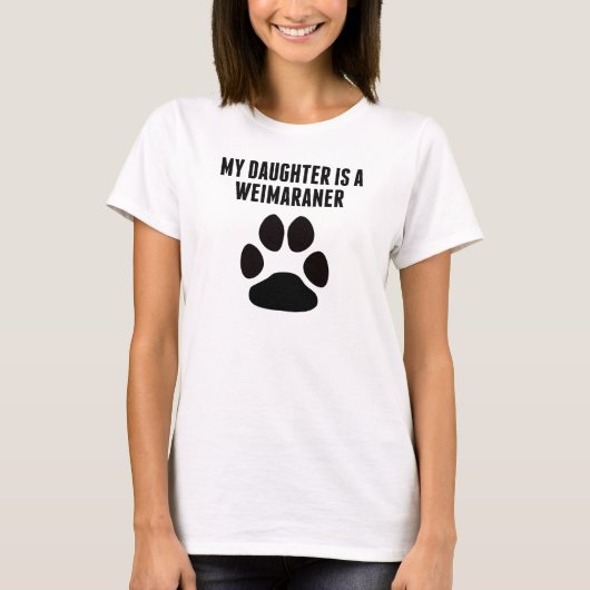 Mijn dochter is een weimarant t-shirt (Voorkant)