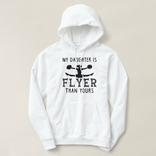 Mijn dochter is flyer dan de jouwe om haar moeder hoodie (Design voorkant)