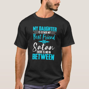 Mijn dochter is ofwel mijn beste vriend of satan-m t-shirt