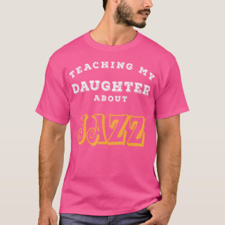 Mijn dochter leren over Jazz Gift CM T-shirt