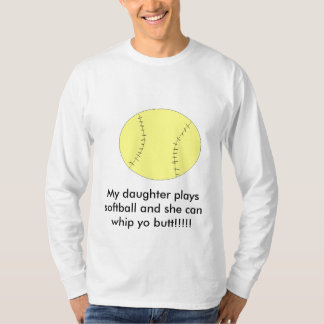 Mijn dochter speelt softball en ze kan... t-shirt