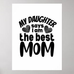 Mijn dochter zegt dat ik de beste moeder-witte rug poster