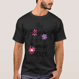 Mijn dochters zijn mijn beste vriendinnen voor alt t-shirt