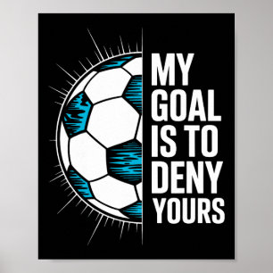 Mijn doel is om dat van jou te ontkennen Voetbal K Poster