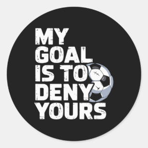 Mijn doel is om dat van jou te ontkennen Voetbal _ Ronde Sticker
