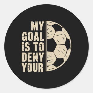 Mijn doel is om dat van jou te ontkennen Voetballe Ronde Sticker