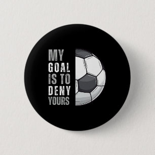 Mijn doel is om de jouwe te ontkennen Funny Voetba Ronde Button 5,7 Cm