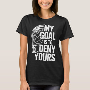 Mijn doel is om die van jou te ontkennen Hockey Do T-shirt