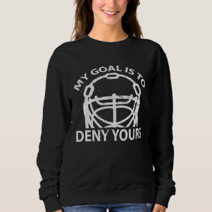 Mijn doel is om die van jou te ontkennen Hockey IJ Trui