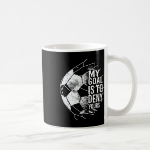 Mijn doel is om die van jou te ontkennen keeper vo koffiemok