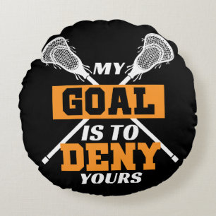 Mijn doel is om die van jou te ontkennen Lacrosse Rond Kussen