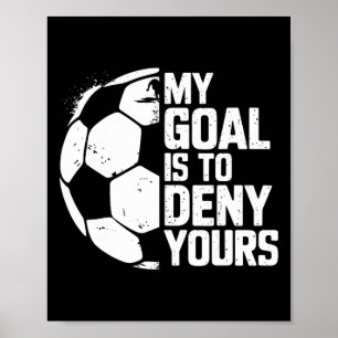 Mijn doel is om die van jou te ontkennen voetbal d poster
