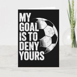 Mijn doel is om die van jou te ontkennen Voetbal K Kaart