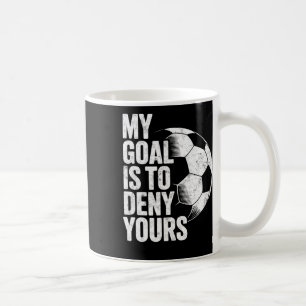 Mijn doel is om die van jou te ontkennen Voetbal K Koffiemok