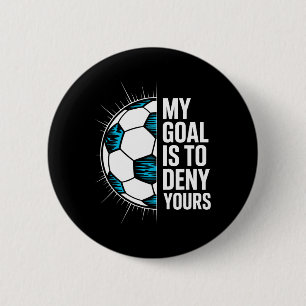 Mijn doel is om die van jou te ontkennen Voetbal K Ronde Button 5,7 Cm