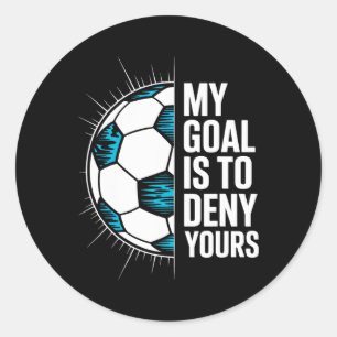 Mijn doel is om die van jou te ontkennen Voetbal K Ronde Sticker
