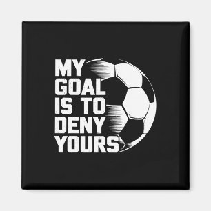Mijn doel is om die van jou te ontkennen Voetbal _ Magneet